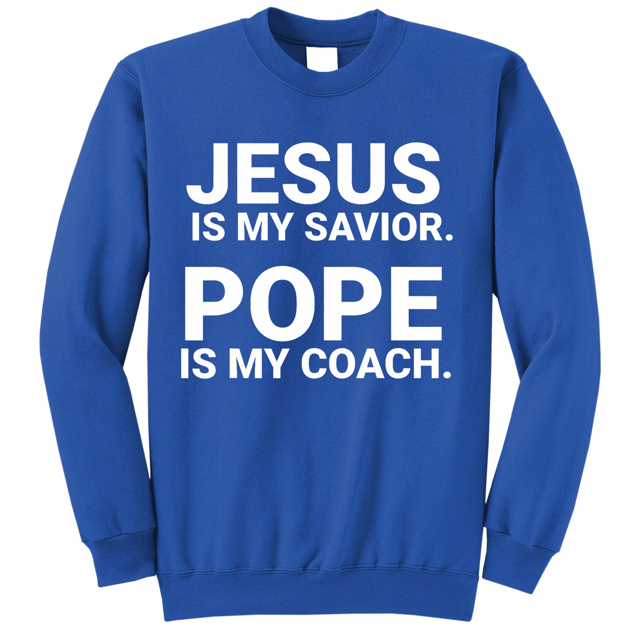 Jesus Is My Savior Pope Is My Coach Sweatshirt