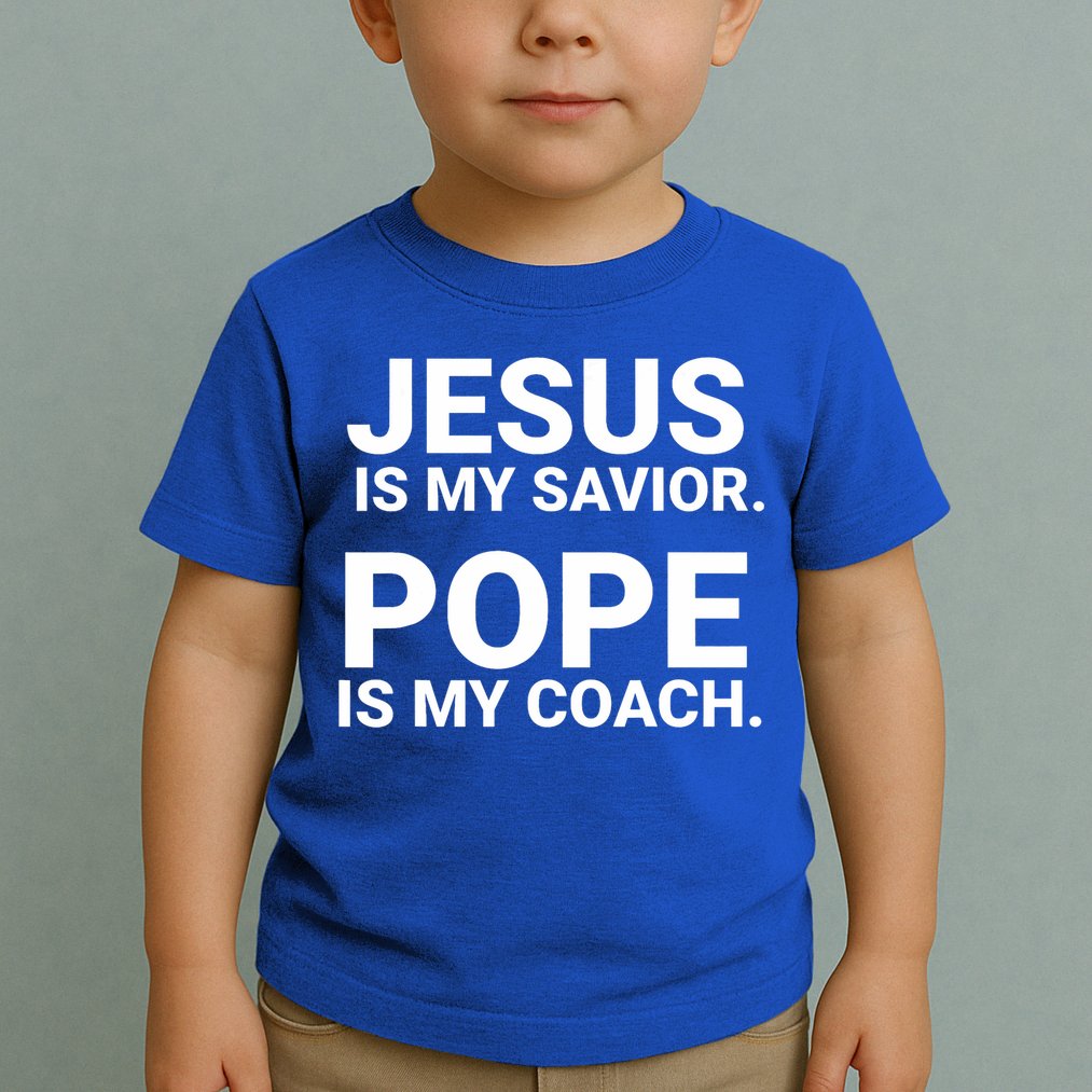 Jesus Is My Savior Pope Is My Coach Toddler T-Shirt