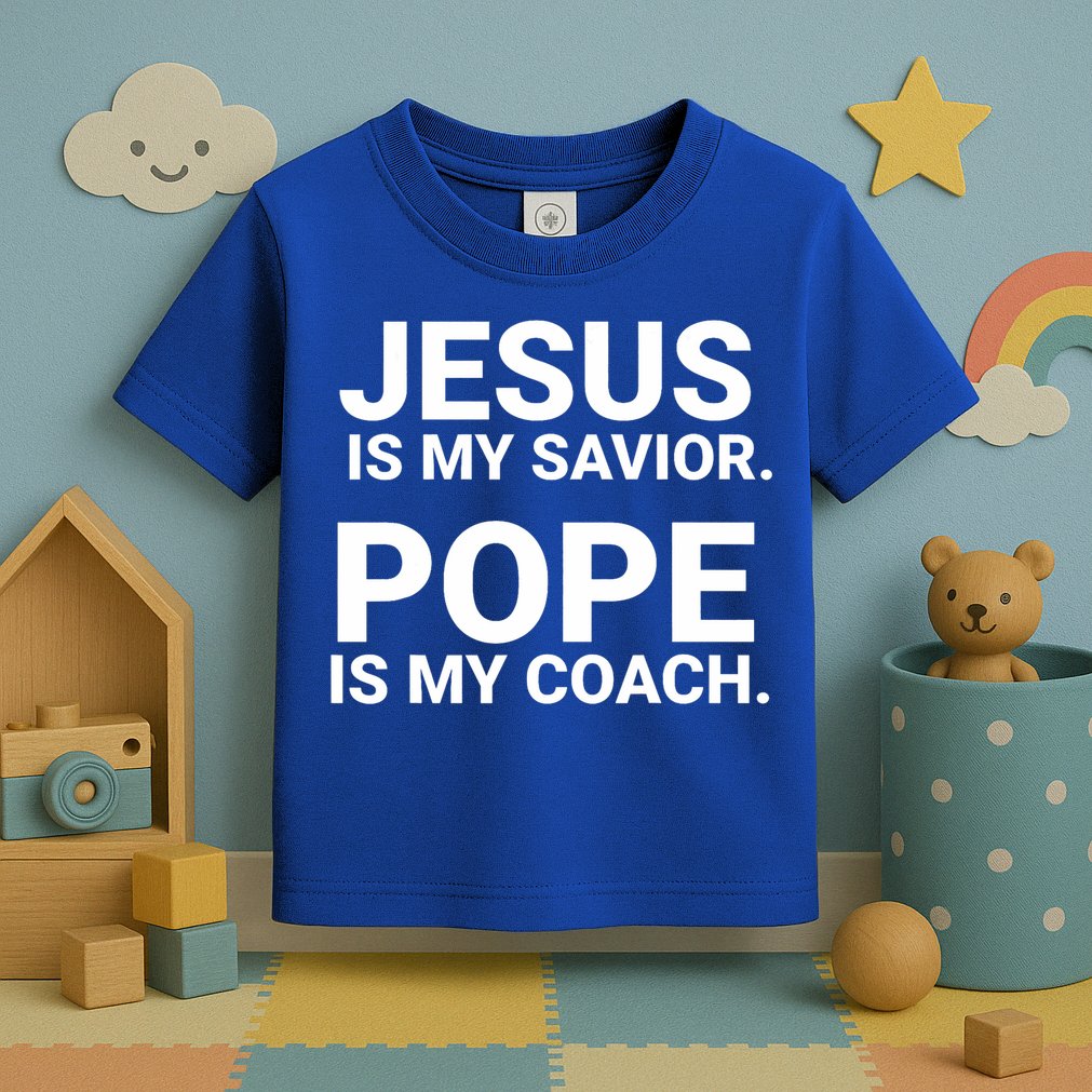 Jesus Is My Savior Pope Is My Coach Toddler T-Shirt