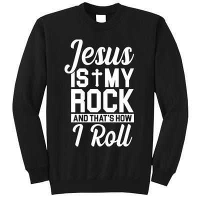 Jesus Is My Rock And That's How I Roll Sweatshirt