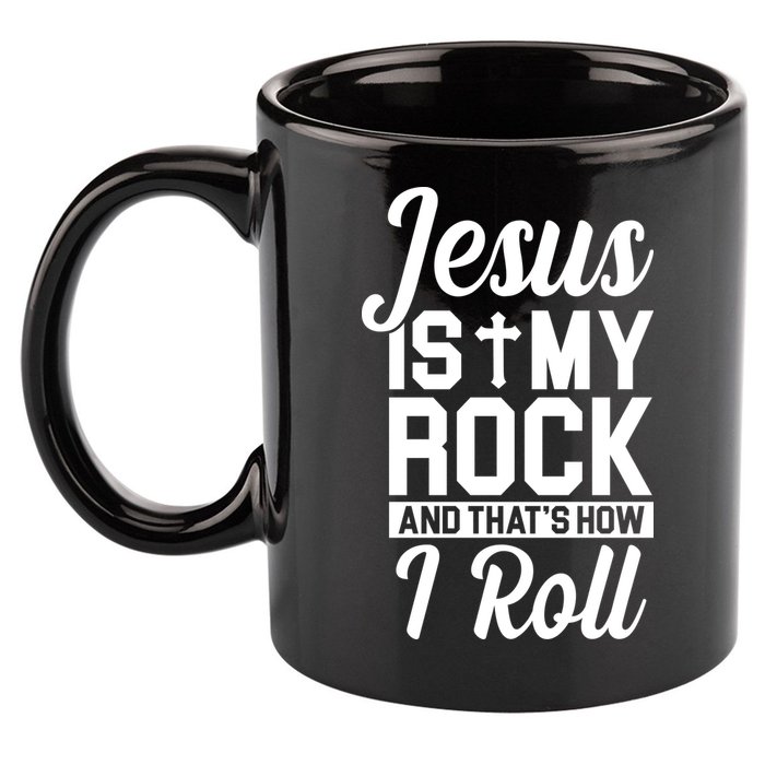 Jesus Is My Rock And That's How I Roll 11oz C Handle Ceramic Mug