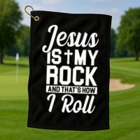 Jesus Is My Rock And That's How I Roll Golf Towel