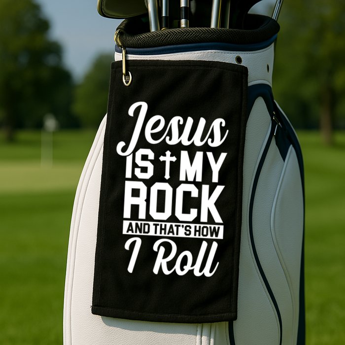 Jesus Is My Rock And That's How I Roll Golf Towel