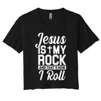 Jesus Is My Rock And That's How I Roll Crop Top