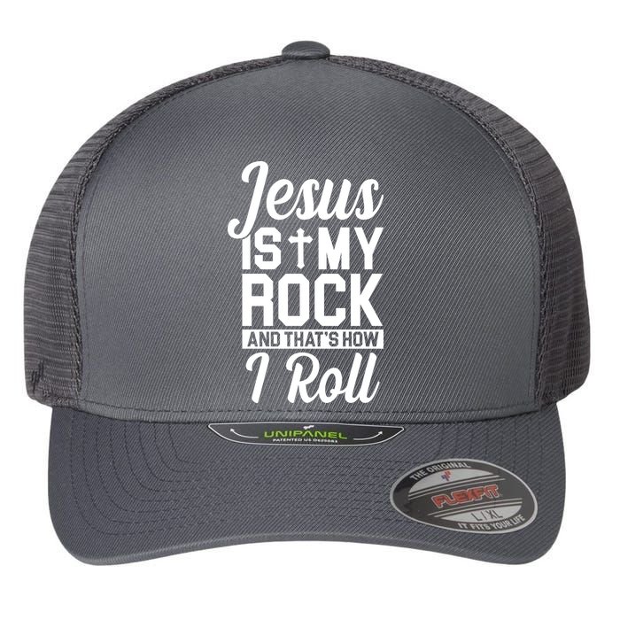Jesus Is My Rock And That's How I Roll Flexfit Unipanel Trucker Cap