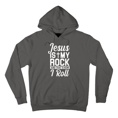 Jesus Is My Rock And That's How I Roll Hoodie