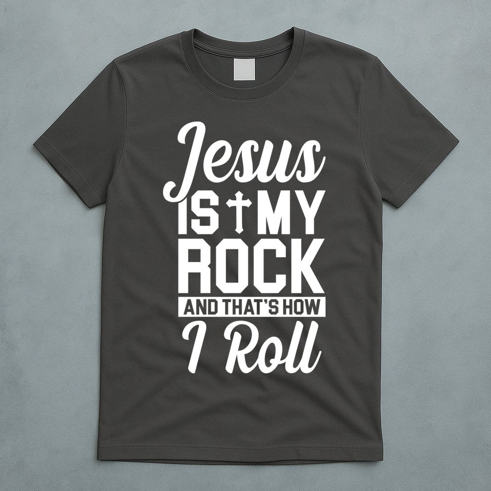 Jesus Is My Rock And That's How I Roll T-Shirt