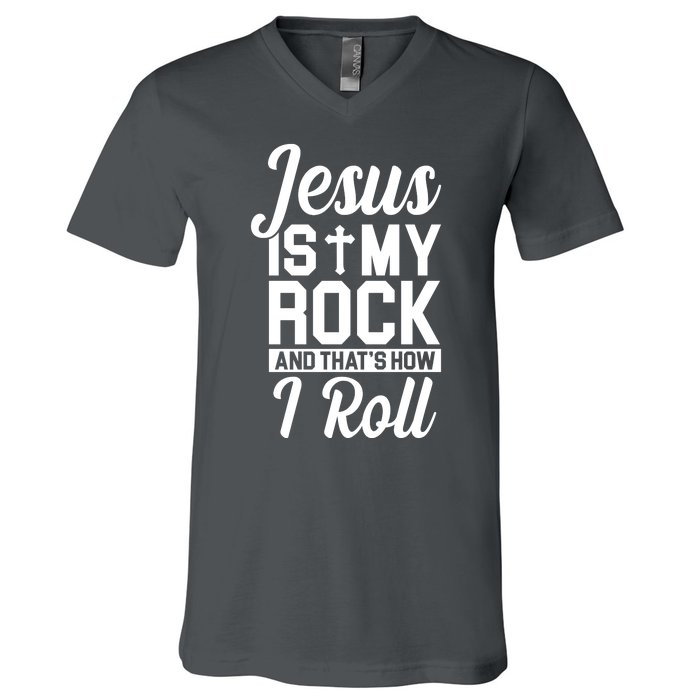 Jesus Is My Rock And That's How I Roll V-Neck T-Shirt