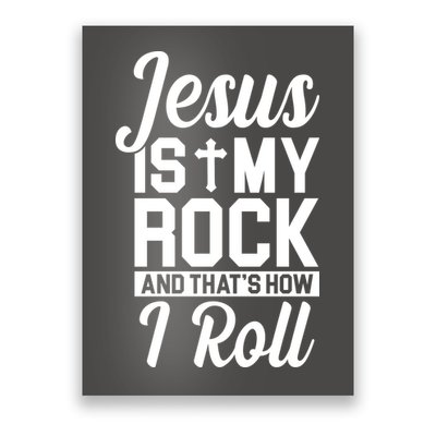 Jesus Is My Rock And That's How I Roll Poster