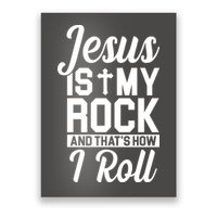 Jesus Is My Rock And That's How I Roll Poster