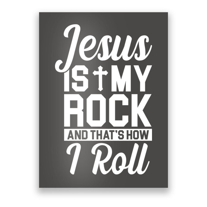 Jesus Is My Rock And That's How I Roll Poster