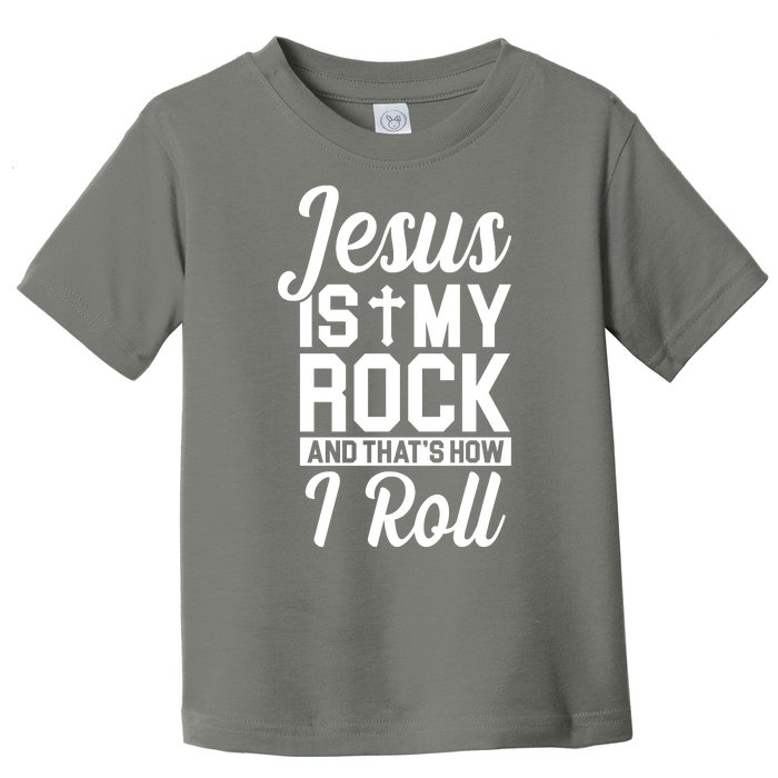 Jesus Is My Rock And That's How I Roll Toddler T-Shirt