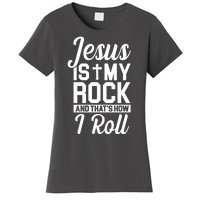 Jesus Is My Rock And That's How I Roll Women's T-Shirt