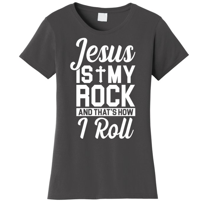 Jesus Is My Rock And That's How I Roll Women's T-Shirt