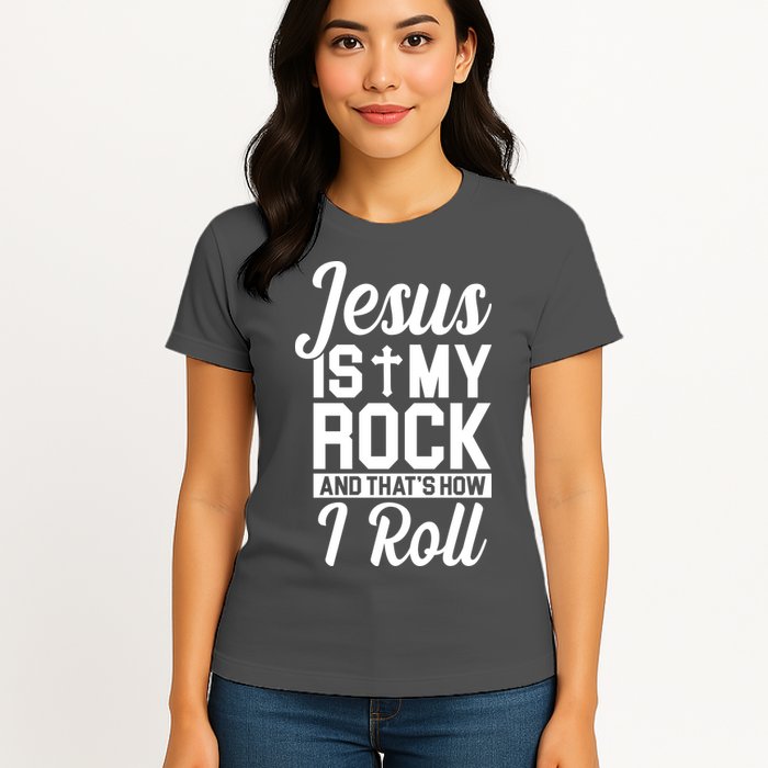 Jesus Is My Rock And That's How I Roll Womens T-Shirt