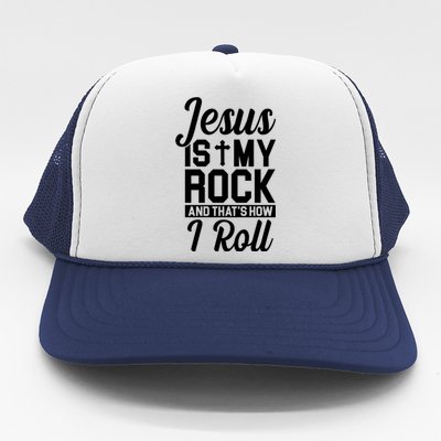 Jesus Is My Rock And That's How I Roll Trucker Hat