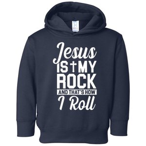 Jesus Is My Rock And That's How I Roll Toddler Hoodie