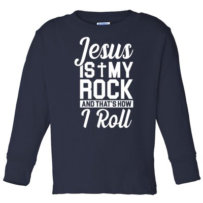 Jesus Is My Rock And That's How I Roll Toddler Long Sleeve Shirt