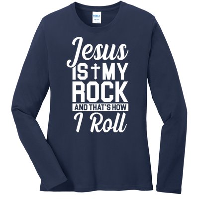 Jesus Is My Rock And That's How I Roll Ladies Long Sleeve Shirt