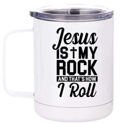 Jesus Is My Rock And That's How I Roll 12 oz Stainless Steel Tumbler Cup