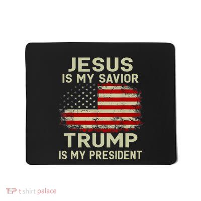 Jesus Is My Savior Trump Is My President Mousepad