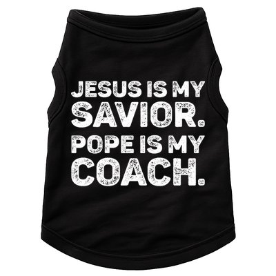 Jesus Is My Savior Pope Is My Coach Religious Quote Doggie Tank