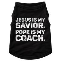 Jesus Is My Savior Pope Is My Coach Religious Quote Doggie Tank