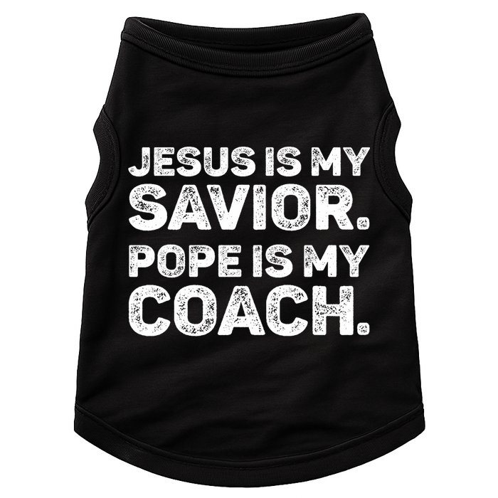 Jesus Is My Savior Pope Is My Coach Religious Quote Doggie Tank