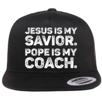 Jesus Is My Savior Pope Is My Coach Religious Quote Flatbill Hat