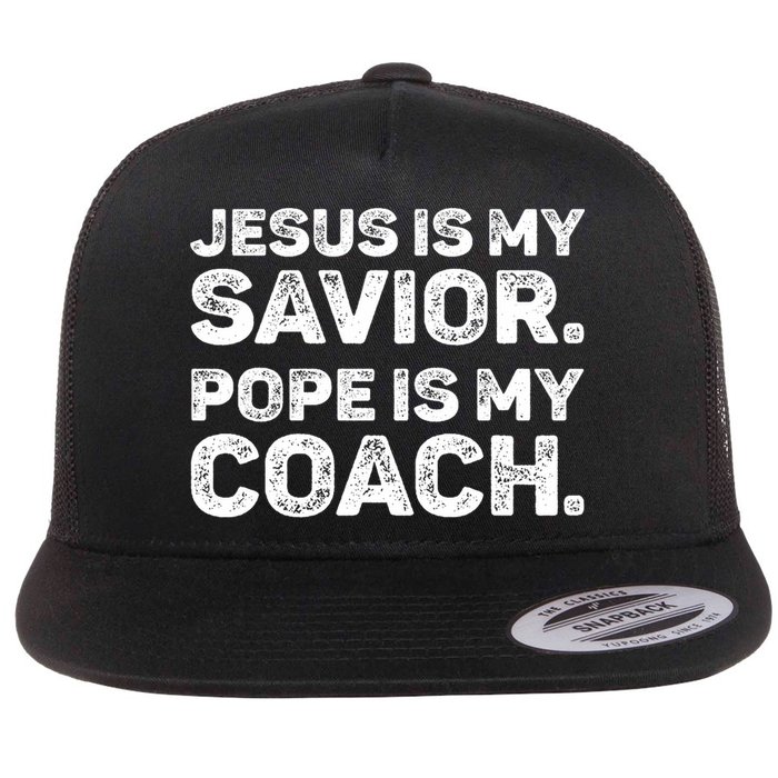 Jesus Is My Savior Pope Is My Coach Religious Quote Flatbill Hat