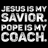 Jesus Is My Savior Pope Is My Coach Religious Quote Flatbill Hat