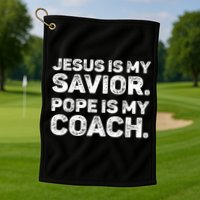 Jesus Is My Savior Pope Is My Coach Religious Quote Golf Towel