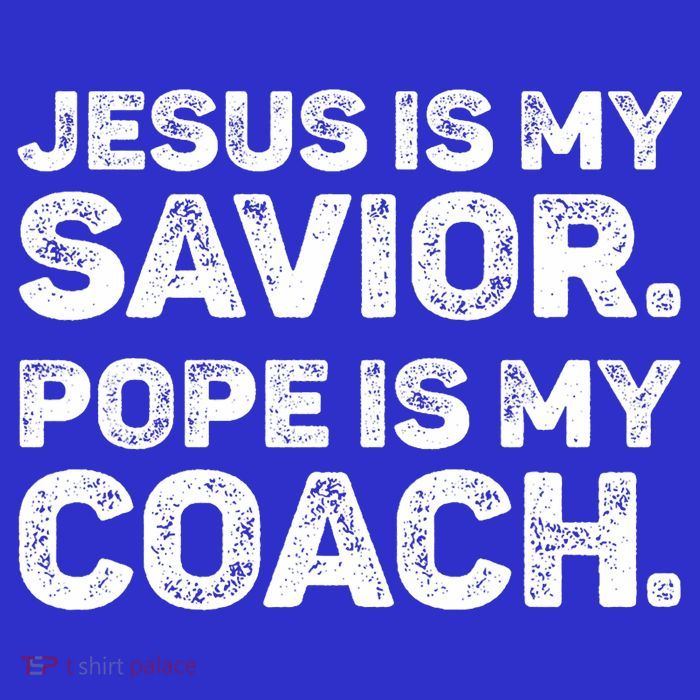 Jesus Is My Savior Pope Is My Coach Religious Quote Sweatshirt