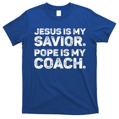 Jesus Is My Savior Pope Is My Coach Religious Quote T-Shirt