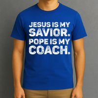 Jesus Is My Savior Pope Is My Coach Religious Quote T-Shirt