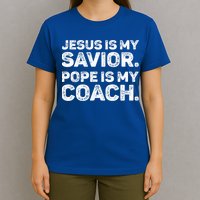 Jesus Is My Savior Pope Is My Coach Religious Quote T-Shirt