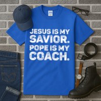 Jesus Is My Savior Pope Is My Coach Religious Quote Tall T-Shirt