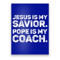 Jesus Is My Savior Pope Is My Coach Religious Quote Poster