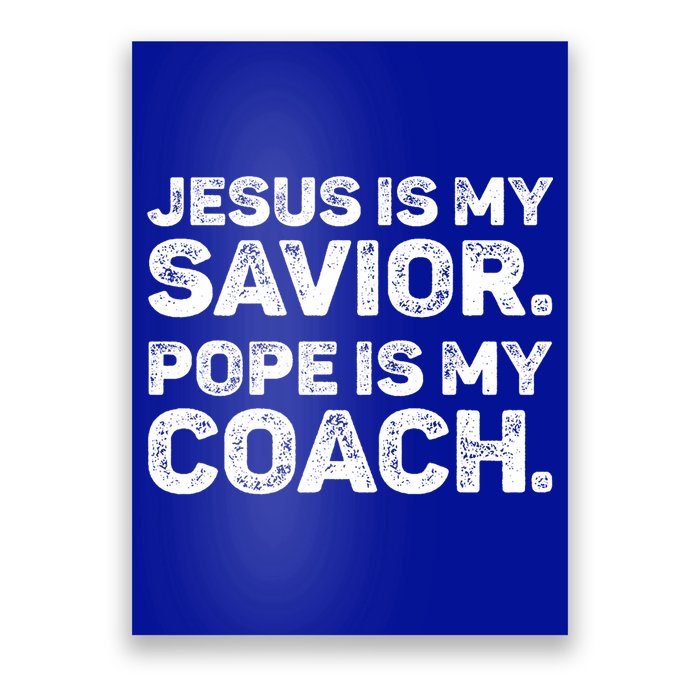 Jesus Is My Savior Pope Is My Coach Religious Quote Poster