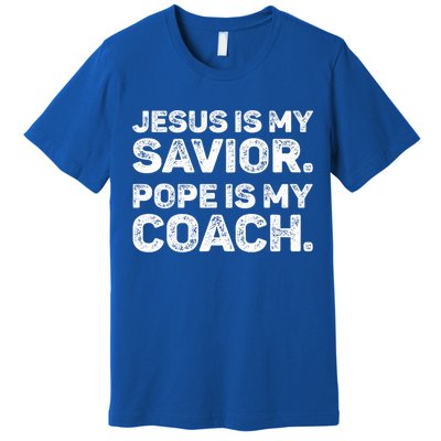 Jesus Is My Savior Pope Is My Coach Religious Quote Premium T-Shirt
