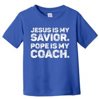 Jesus Is My Savior Pope Is My Coach Religious Quote Toddler T-Shirt