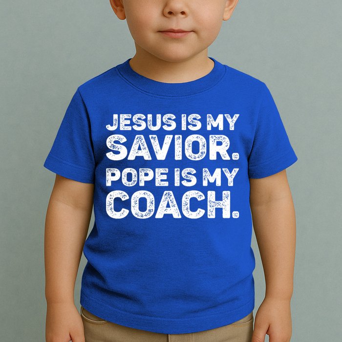 Jesus Is My Savior Pope Is My Coach Religious Quote Toddler T-Shirt