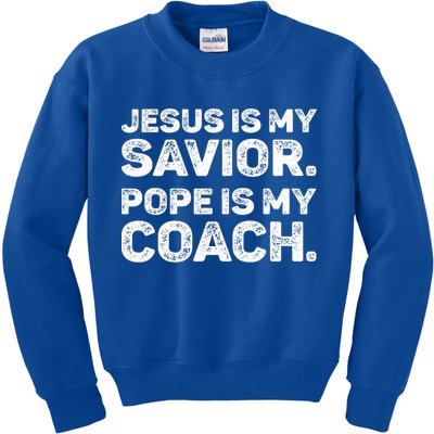 Jesus Is My Savior Pope Is My Coach Religious Quote Kids Sweatshirt