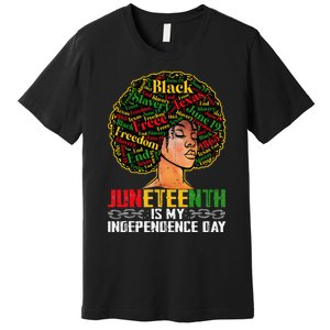 Juneteenth Is My Independence Day Black Pride Melanin Premium T-Shirt