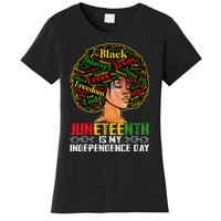 Juneteenth Is My Independence Day Black Pride Melanin Women's T-Shirt