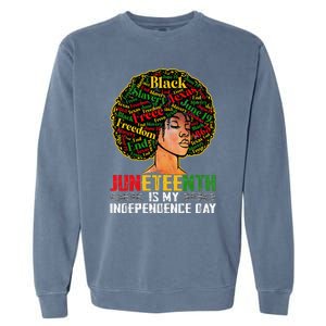 Juneteenth Is My Independence Day Black Pride Melanin Garment-Dyed Sweatshirt