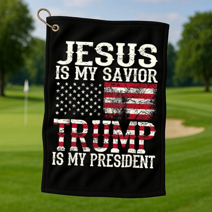 Jesus Is My Savior Trump Is My President 2024 Christian Golf Towel