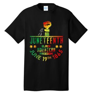 Juneteenth Is My Independence Day Black Tall T-Shirt