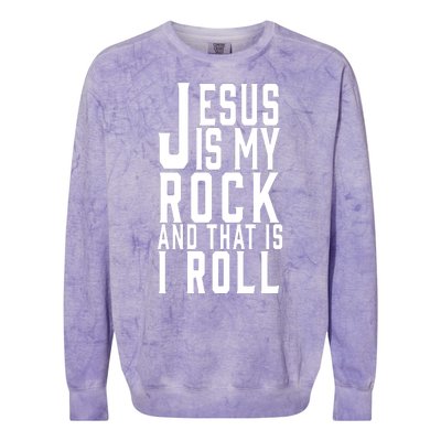 Jesus Is My Rock And Thats How I Roll Colorblast Crewneck Sweatshirt