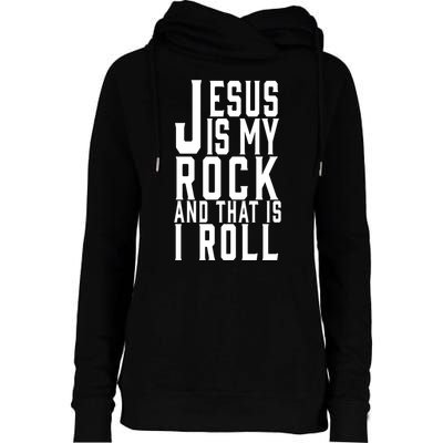 Jesus Is My Rock And Thats How I Roll Womens Funnel Neck Pullover Hood